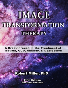 Paperback Image Transformation Therapy: A Breakthrough in the Treatment of Trauma, OCD, Anxiety, and Depression Book