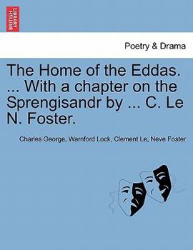 Paperback The Home of the Eddas. ... with a Chapter on the Sprengisandr by ... C. Le N. Foster. Book