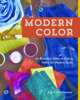 Paperback Modern Color?An Illustrated Guide to Dyeing Fabric for Modern Quilts Book