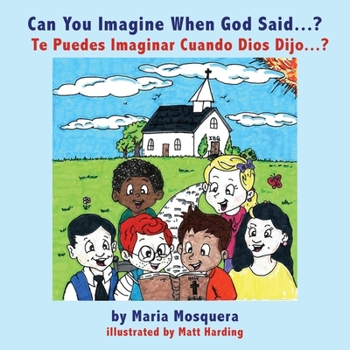 Can You Imagine When God Said . . . ? �Te Puedes Imaginar Cuando Dios Dijo . . . ?