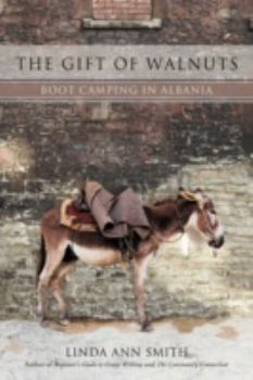 Paperback The Gift of Walnuts: Boot Camping in Albania Book