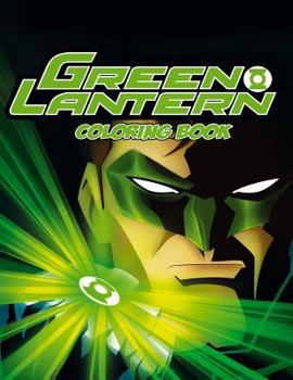 Paperback Green Lantern Coloring Book: Coloring Book for Kids and Adults, This Amazing Coloring Book Will Make Your Kids Happier and Give Them Joy Book