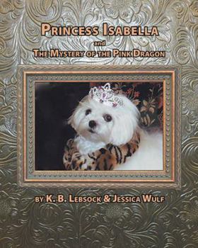 Paperback Princess Isabella and the Mystery of the Pink Dragon Book