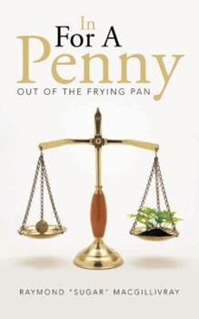 In for a Penny: Out of the Frying Pan