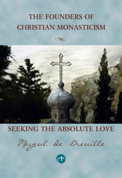 Paperback Seeking the Absolute Love: The Founders of Christian Monasticism Book
