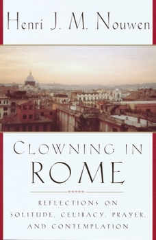 Paperback Clowning in Rome: Reflections on Solitude, Celibacy, Prayer, and Contemplation Book