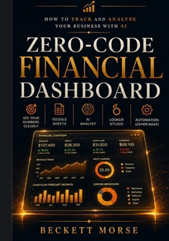 ZERO CODE FINANCIAL DASHBOARD: How to Track and Analyze Your Business with AI