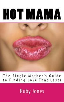 Paperback Hot Mama: The Single Mother's Guide to Finding Love That Lasts Book