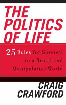Hardcover The Politics of Life: 25 Rules for Survival in a Brutal and Manipulative World Book