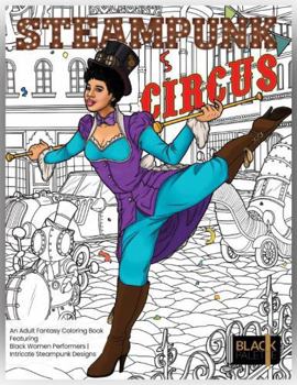 Paperback Steampunk Circus: An Adult Fantasy Coloring Book Featuring Black Women Performers | Intricate Steampunk Designs Book