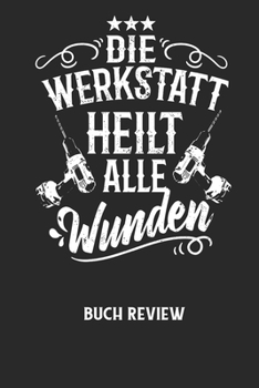 DIE WERKSTATT HEILT ALLE WUNDEN - Buch Review: Arbeitsbuch, um deine Lieblingsbücher zu bewerten und dauerhaft festzuhalten!