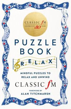 Paperback The Classic FM Puzzle Book – Relax: Mindful puzzles to relax and unwind Book