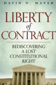 Paperback Liberty of Contract: Rediscovering a Lost Constitutional Right Book
