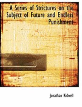 Hardcover A Series of Strictures on the Subject of Future and Endless Punishment [Large Print] Book