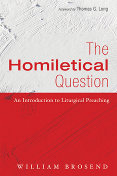 Paperback The Homiletical Question: An Introduction to Liturgical Preaching Book