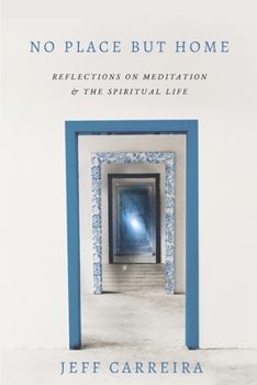 Paperback No Place But Home: Reflections on Meditation and the Spiritual Life Book