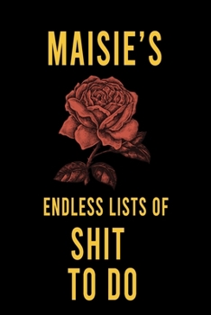 Paperback Maisie's Endless Lists of Shit to do: Lined Writing Notebook Journal with Personalized Name Quote, 120 Pages, (6x9), Simple Freen Flower With Black Te Book