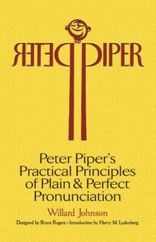 Paperback Peter Piper's Practical Principles of Plain and Perfect Pronunciation: A Study in Typography Book