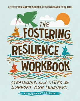 Paperback The Fostering Resilience Workbook: Strategies and Steps to Support Our Learners, Elementary Edition Book