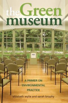 Paperback The Green Museum: A Primer on Environmental Practice Book