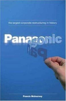 Hardcover Panasonic: The Largest Corporate Restructuring in History Book