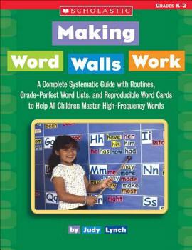 Paperback Making Word Walls Work: A Complete, Systematic Guide with Routines, Grade-Perfect Word Lists, and Reproducible Word Cards to Help All Children Book
