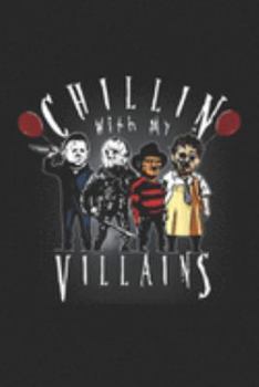 Paperback Chillin With My Villains: Chillin With My Villains Scary Creepy Halloween Horror Gift Journal/Notebook Blank Lined Ruled 6x9 100 Pages Book