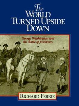 Hardcover The World Turned Upside Down: George Washington and the Battle of Yorktown Book