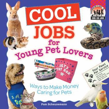 Library Binding Cool Jobs for Young Pet Lovers: Ways to Make Money Caring for Pets Book