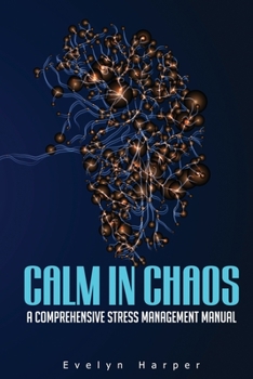 Paperback Calm in Chaos: A Comprehensive Stress Management Manual Book