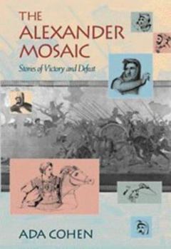 Hardcover The Alexander Mosaic: Stories of Victory and Defeat (Cambridge Studies in Classical Art and Iconography) Book