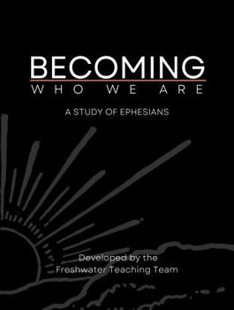 Paperback Becoming Who We Are: A Study of Ephesians Book