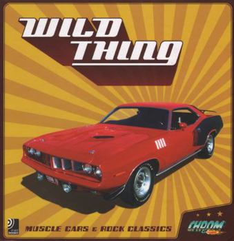 Hardcover Wild Thing: Muscle Cars & Rock Classics Book