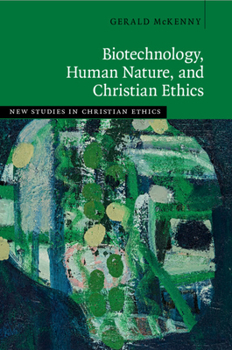 Paperback Biotechnology, Human Nature, and Christian Ethics Book