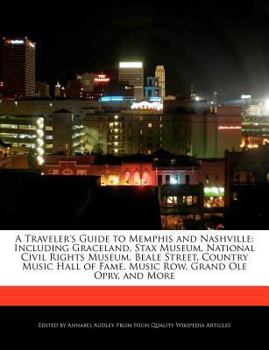 Paperback A Traveler's Guide to Memphis and Nashville: Including Graceland, Stax Museum, National Civil Rights Museum, Beale Street, Country Music Hall of Fame, Book