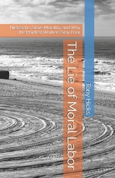The Lie of Moral Labor: Nietzsche, Slave Morality, and Why the Hardest Workers Stay Poor