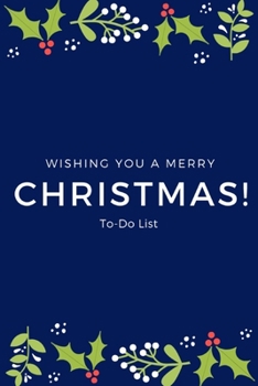 Wishing You A Merry Christmas: To-Do List Journal,Notebook to Help You Get Stuff Done,6"x9",100 pages,Check List Box,for Organized and Joyful Christmas Festival