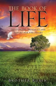 The Book of Life Devotional Messages and Poetry for the Heart