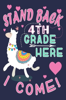 Paperback Stand Back 4th Grade Here I Come!: Funny Journal For Teacher & Student Who Love Llama Book