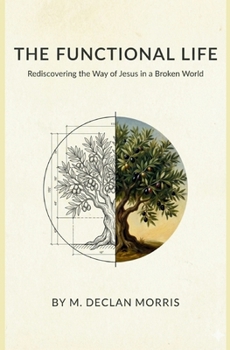 Paperback The Functional Life: Rediscovering the Way of Jesus in a Broken World Book