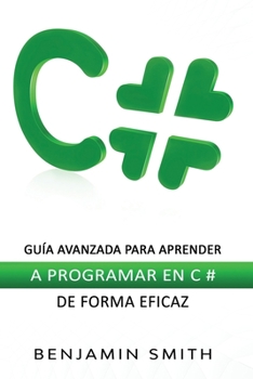 Paperback C#: Guía avanzada para aprender a programar en C # de forma eficaz [Spanish] Book