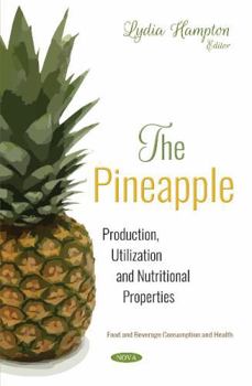 Paperback The Pineapple: Production, Utilization and Nutritional Properties (Food and Beverage Consumption and Health) Book