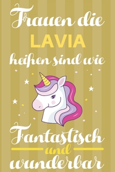 Paperback Notizbuch: Frauen Die Lavia Hei?en Sind Wie Einh?rner (120 linierte Seiten, Softcover) Tagebebuch, Reisetagebuch, Skizzenbuch F?r [German] Book