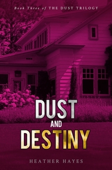 Paperback Dust and Destiny: Book Three of The Dust Trilogy Book