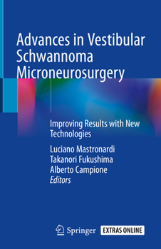 Hardcover Advances in Vestibular Schwannoma Microneurosurgery: Improving Results with New Technologies Book