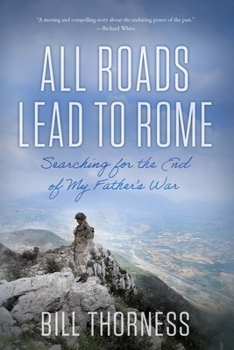 Hardcover All Roads Lead to Rome: Searching for the End of My Father's War Book