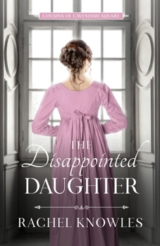 Paperback The Disappointed Daughter: Cousins of Cavendish Square Book