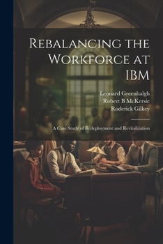 Paperback Rebalancing the Workforce at IBM: A Case Study of Redeployment and Revitalization Book