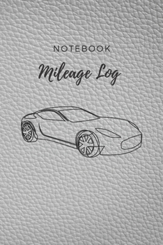 Notebook Mileage Log: Record Log Book Vehicle Mileage Log Book for Business or Individual : White Leather Theme