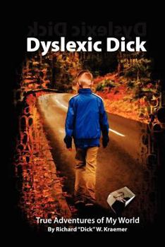 Paperback Dyslexic Dick: True Adventures of My World Book